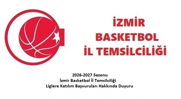 2026-2027 İzmir Basketbol İl Birinciliği Lig Başvuruları Hk.